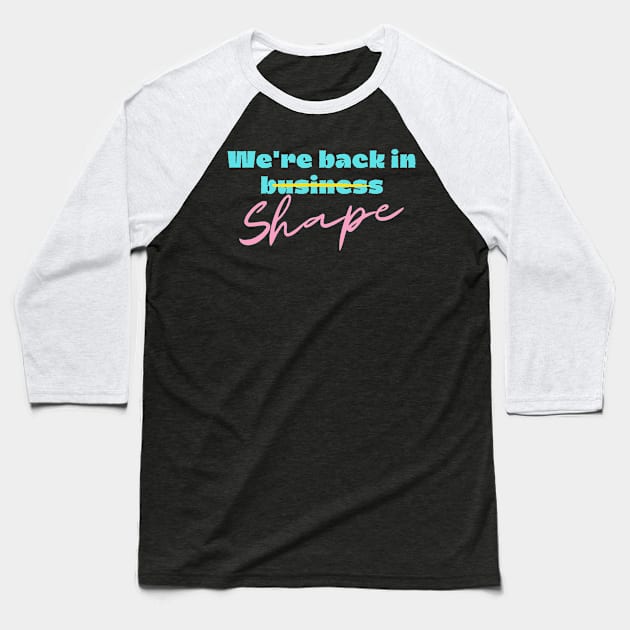 We're back in shape Baseball T-Shirt by TheDesigNook